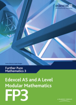 Edexcel AS and A Level Modular Mathematics Further Pure Mathematics 3 FP3 - Keith Pledger,Dave Wilkins