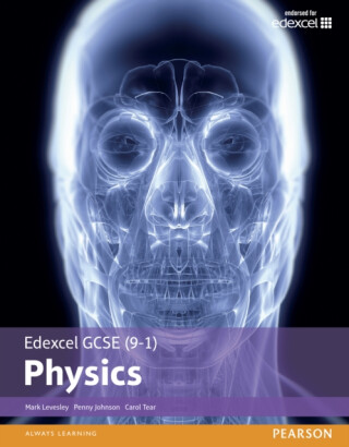 Edexcel GCSE (9-1) Physics Student Book (Edexcel (9-1) GCSE Science 2016) - Penny Johnson,Carol Tear,Mark Levesley