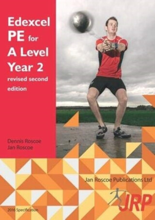 Edexcel PE for A Level Year 2 revised second edition - Dennis Roscoe,Jan Roscoe