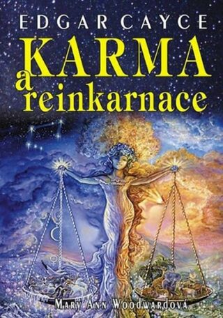 Edgar Cayce: Karma a reinkarnace - Mary Ann Woodwardová