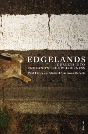 Edgelands - Michael Symmons Roberts,Paul Farley