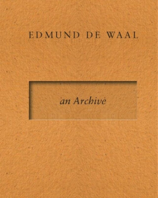 Edmund de Waal - an Archive - 