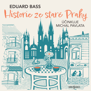 Eduard Bass: Historie ze staré Prahy - Eduard Bass - audiokniha