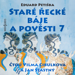 Eduard Petiška: Staré řecké báje a pověsti 7 - Eduard Petiška - audiokniha