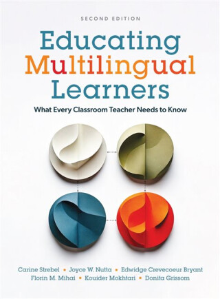 Educating Multilingual Learners - Carine Strebel,Kouider Mokhtari,Joyce W. Nutta,Florin  M. Mihai,Edwidge Crevecoeur Bryant,Donita Grissom