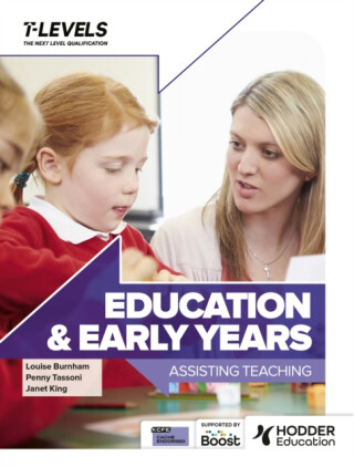 Education and Early Years T Level: Assisting Teaching - Janet King,Penny Tassoni,Louise Burnham