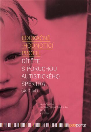 Edukačně - hodnotící profil dítěte s poruchou autistického spektra (do 7 let) - Věra Čadilová,Zuzana Žampachová