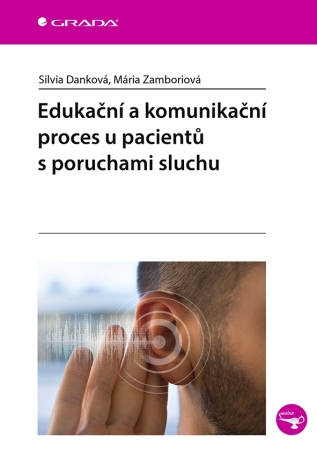 Edukační a komunikační proces u pacientů s poruchami sluchu - Silvia Danková,Mária Zamboriová