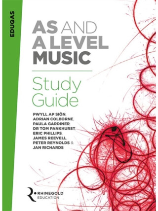 Eduqas AS And A Level Music Study Guide - Jan Richards,Adrian Colborne,Tom Pankhurst,Paula Gardiner,Eric Phillips,Dr. Pwyll Ap Sion