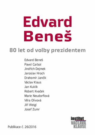 Edvard Beneš - 80 let od volby prezidentem - Robert Kvaček,Jan Kuklík,Jaroslav Hroch