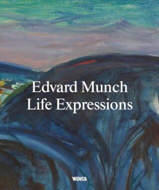 Edvard Munch: Life Expressions - Nikita Mathias,Kate Bell