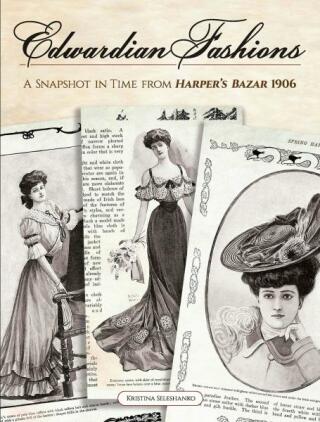 Edwardian Fashions: A Snapshot in Time from Harper's Bazar 1906 - Seleshanko