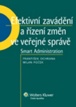 Efektivní zavádění a řízení změn ve veřejné správě - František Ochrana,Milan Půček