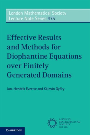 Effective Results and Methods for Diophantine Equations over Finitely Generated Domains - Jan-Hendrik  Evertse,Kalman  Gyory