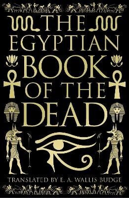 The Egyptian Book of the Dead - EA Wallis Budge