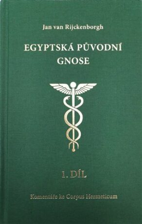 Egyptská původní gnose 1.díl - Jan  van Rijckenborgh