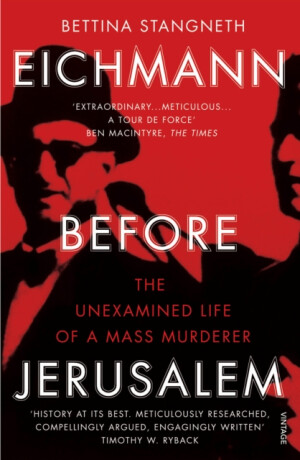 Eichmann before Jerusalem - Bettina Stangneth