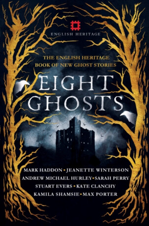 Eight Ghosts - Shamsie Kamila,Mark Haddon,Sarah Perryová,Max Porter,Andrew Michael Hurley,Jeanette Wintersonová,Kate Clanchy,Stuart Evers