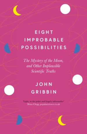 Eight Improbable Possibilities - John Gribbin