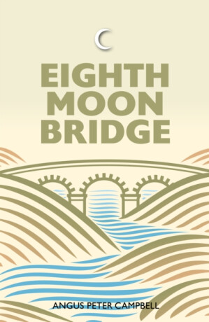 Eighth Moon Bridge - Angus Peter Campbell