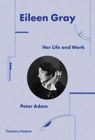 Eileen Gray: Her Life and Work - Peter Adam