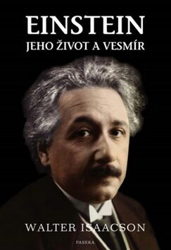 Einstein Jeho život a vesmír - Walter Isaacson