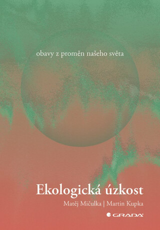 Ekologická úzkost - Martin Kupka,Mičulka Matěj