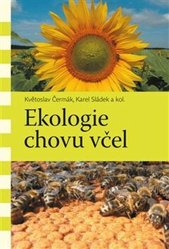 Ekologie chovu včel - Karel Sládek,kolektiv autorů,Květoslav Čermák