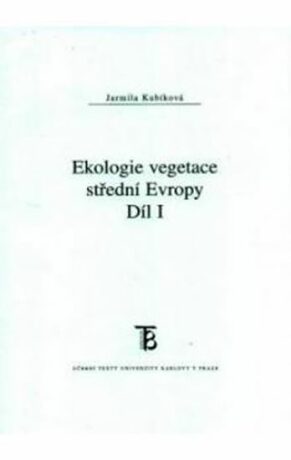 Ekologie vegetace střední Evropy  I. - Jarmila Kubíková,kolektiv autorů