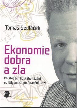 Ekonomie dobra a zla - Tomáš Sedláček,Milan Starý