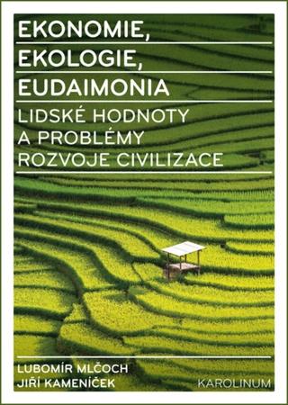 Ekonomie, ekologie, eudaimonia - Lubomír Mlčoch,Jiří Kameníček