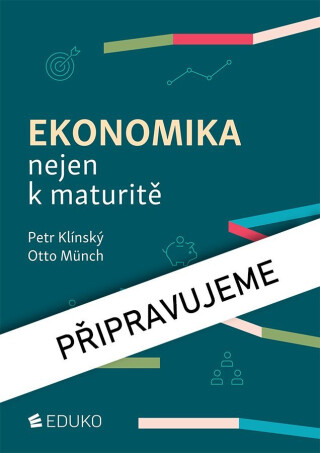 Ekonomika nejen k maturitě - Otto Münch,Petr Klínský