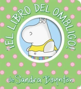 !El libro del ombligo! (Belly Button Book!) - Boynton Sandra