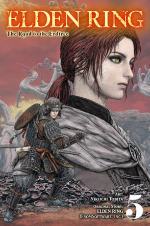 Elden Ring: The Road to the Erdtree, Vol. 5 - Inc. FromSoftware,Nikiichi Tobita,John Neal,Deng 0