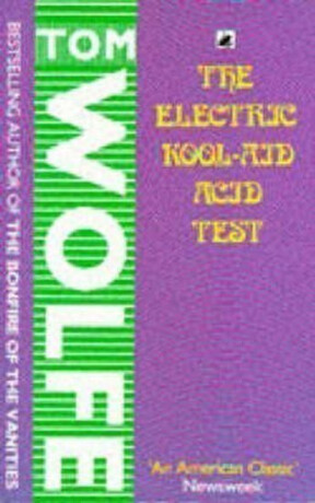 The Electric Kool-Aid Acid Test - Tom Wolfe