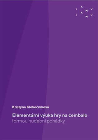 Elementární výuka hry na cembalo formou hudební pohádky - Kristýna Klokočníková
