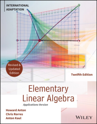 Elementary Linear Algebra, Application Version, International Adaptation, Revised Edition - Howard  Anton,Anton  Kaul,Chris  Rorres