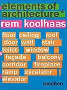 Koolhaas. Elements of Architecture - Rem Koolhaas