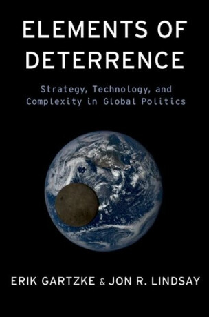 Elements of Deterrence - Jon R. Lindsay,Erik  Gartzke