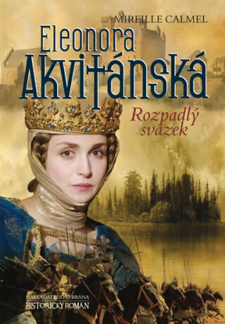 Eleonora Akvitánská - Rozpadlý svazek - Mireille Calmel