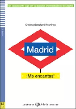 Lecturas ELI Adolescentes 2/A2: Madrid !Me encantas! + Downloadable Multimedia - Cristina Bartolomé Martínez