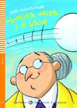 Lecturas ELI Infantiles y Juveniles 1/A1: Abuelita Anita y el balon + Downloadable Multimedia - Jane Cadwallader