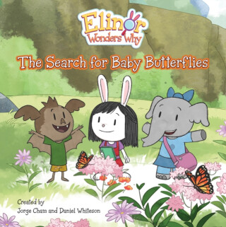 Elinor Wonders Why: The Search for Baby Butterflies - Jorge Cham,Daniel Whiteson