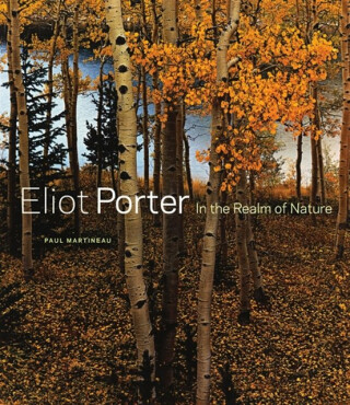 Eliot Porter â€“ In the Realm of Nature - . Martineau