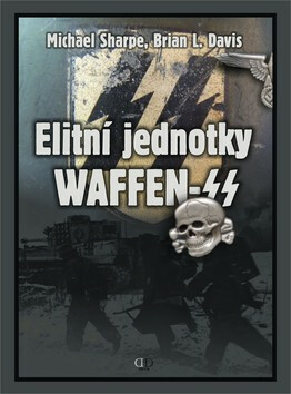 Elitní jednotky Waffen SS - Michael Sharpe,Brian Leigh Davis