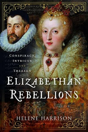 Elizabethan Rebellions - Helene Harrison