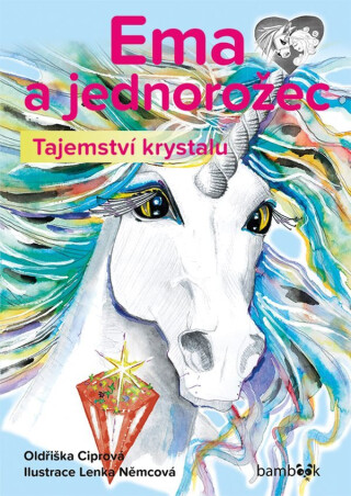 Ema a jednorožec – Tajemství krystalu - Oldřiška Ciprová,Lenka Němcová