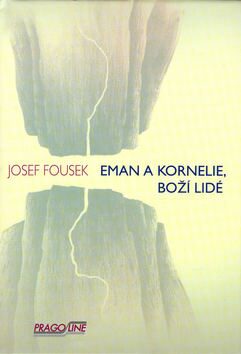Eman a Kornelie, Boží lidé - Josef Fousek