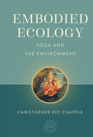 Embodied Ecology - Christopher Key Chapple