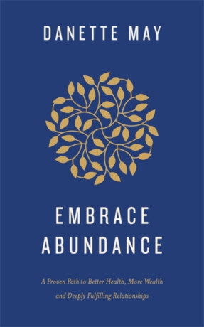 Embrace Abundance - May Danette